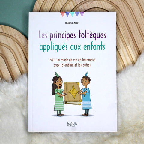 Les principes toltèques appliqués aux enfantsLIVRESUneViePlusSaine